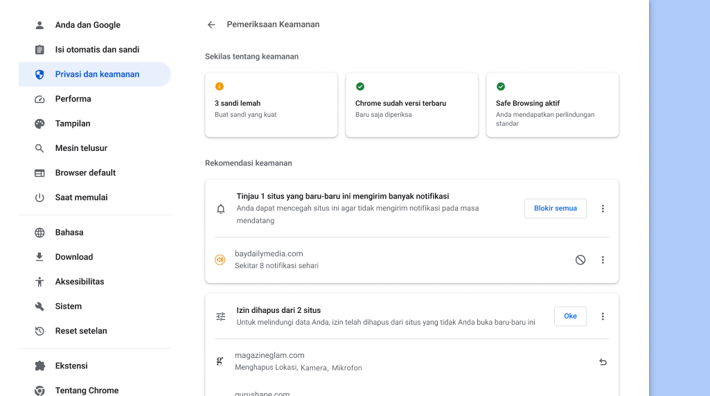 Pemeriksaan Keamanan Chrome berjalan di latar belakang untuk memeriksa apakah ada masalah privasi dan keamanan, lalu menampilkan status keamanan dan rekomendasi lain yang relevan untuk meningkatkan keamanan.