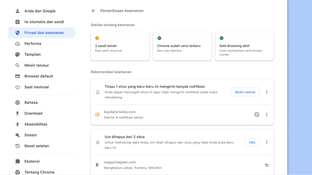 Pemeriksaan Keamanan Chrome berjalan di latar belakang untuk memeriksa apakah ada masalah privasi dan keamanan, lalu menampilkan status keamanan dan rekomendasi lain yang relevan untuk meningkatkan keamanan.