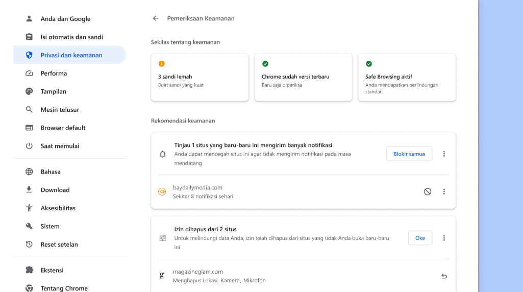 Pemeriksaan Keamanan Chrome berjalan di latar belakang untuk memeriksa apakah ada masalah privasi dan keamanan, lalu menampilkan status keamanan dan rekomendasi lain yang relevan untuk meningkatkan keamanan.